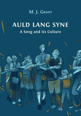 Auld Lang Syne: A Song and its Culture by Grant, Morag Josephine
