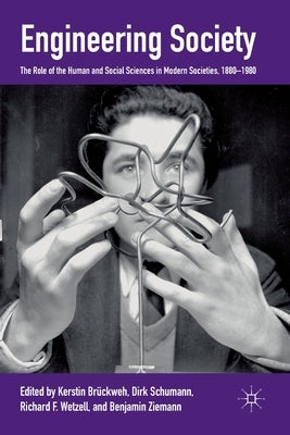 Engineering Society: The Role of the Human and Social Sciences in Modern Societies, 1880-1980 by Brückweh, Kerstin
