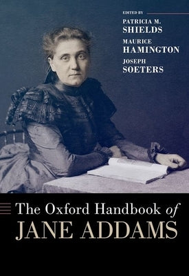 The Oxford Handbook of Jane Addams by Shields, Patricia M.