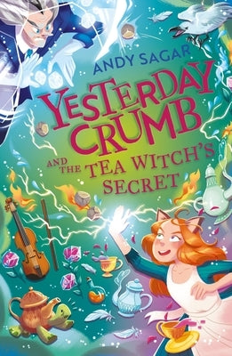 Yesterday Crumb and the Tea Witch's Secret: Book 3 by Sagar, Andy