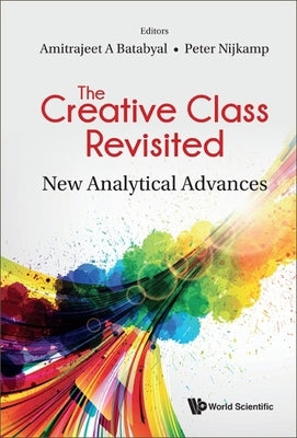 Creative Class Revisited, The: New Analytical Advances by Batabyal, Amitrajeet A.