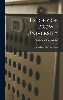 History of Brown University: With Illustrative Documents by Guild, Reuben Aldridge
