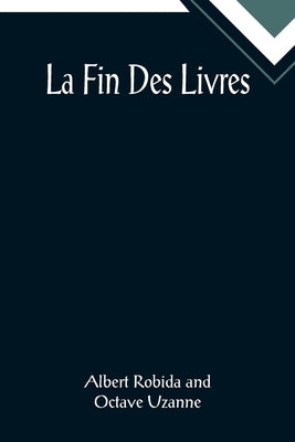 La Fin Des Livres by Robida, Albert
