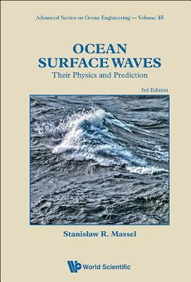 Ocean Surface Waves: Their Physics and Prediction (Third Edition) by Massel, Stanislaw Ryszard