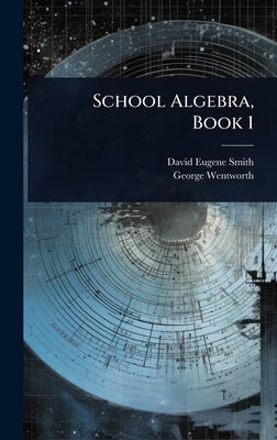 School Algebra, Book 1 by Smith, David Eugene