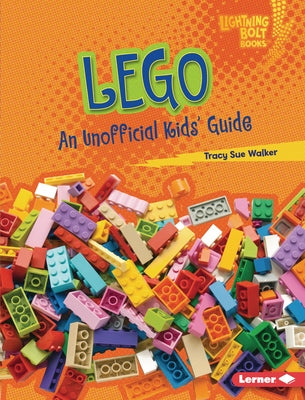 Lego: An Unofficial Kids' Guide by Walker, Tracy Sue