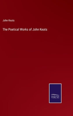 The Poetical Works of John Keats by Keats, John