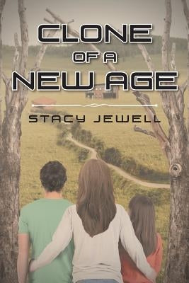 Clone of a New Age by Jewell, Stacy