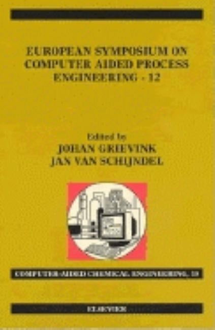 European Symposium on Computer Aided Process Engineering - 12: Volume 10 by Grievink, J.