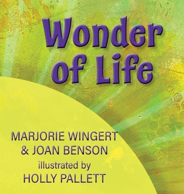 Wonder of Life by Benson, Joan C.