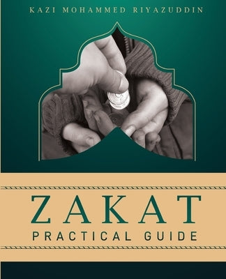 Zakat Practical Guide by Mohammed Riyazuddin, Kazi
