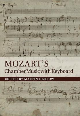 Mozart's Chamber Music with Keyboard by Harlow, Martin