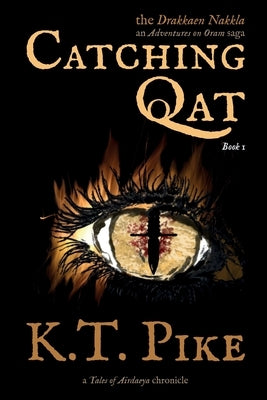 Catching Qat: A Found Family Epic Fantasy Adventure for TTRPG Fans by Pike, K. T.