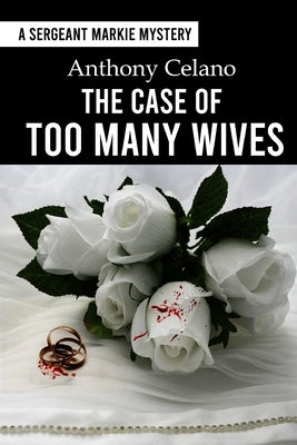 The Case of Too Many Wives by Celano, Anthony