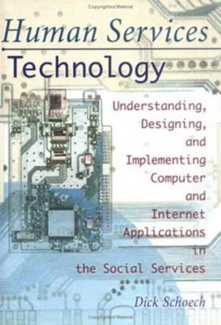 Human Services Technology: Understanding, Designing, and Implementing Computer and Internet Applications in the Social Services by Slavin, Simon