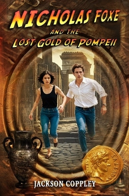 Nicholas Foxe and the Lost Gold of Pompeii by Coppley, Jackson