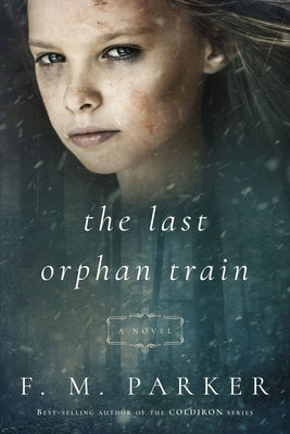 The Last Orphan Train by Parker, F. M.