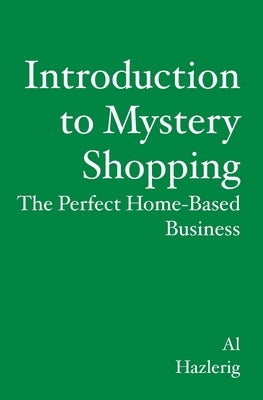 Introduction to Mystery Shopping: The Perfect Home-based Business by Hazlerig, Al