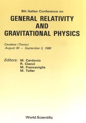 General Relativity and Gravitational Physics - Proceedings of the 8th Italian Conference by Cerdonio, MASSIMO
