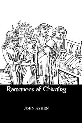 Romances Of Chivalry by Ashen, John