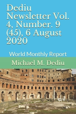 Dediu Newsletter Vol. 4, Number. 9 (45), 6 August 2020: World Monthly Report by Dediu, Michael M.