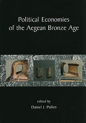 Political Economies of the Aegean Bronze Age by Pullen, Daniel J.