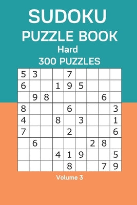 Sudoku Puzzle Book Hard: 300 Puzzles Volume 3 by Watts, James