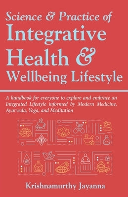 Science & Practice of Integrative Health & Wellbeing Lifestyle by Jayanna, Krishnamurthy