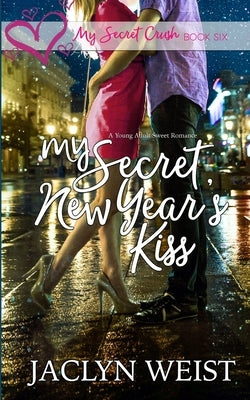 My Secret New Year's Kiss by Weist, Jaclyn