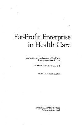 For-Profit Enterprise in Health Care by Institute of Medicine