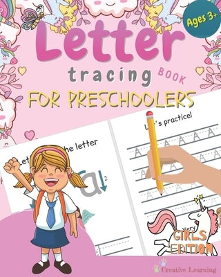 Letter Tracing Book for Preschoolers: Letter Tracing for Preschoolers and Kids Ages 3-5. Prepare Your Little Girl for Preschool, Kindergarten or Pre-K by Learning, Creative