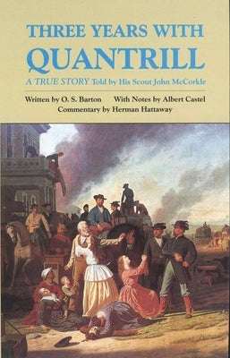 Three Years with Quantrill, Volume 60: A True Story by McCorkle, John