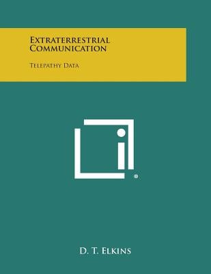 Extraterrestrial Communication: Telepathy Data by Elkins, D. T.