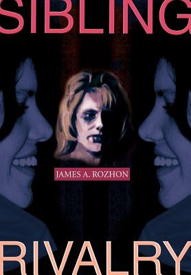 Sibling Rivalry by Rozhon, James A.