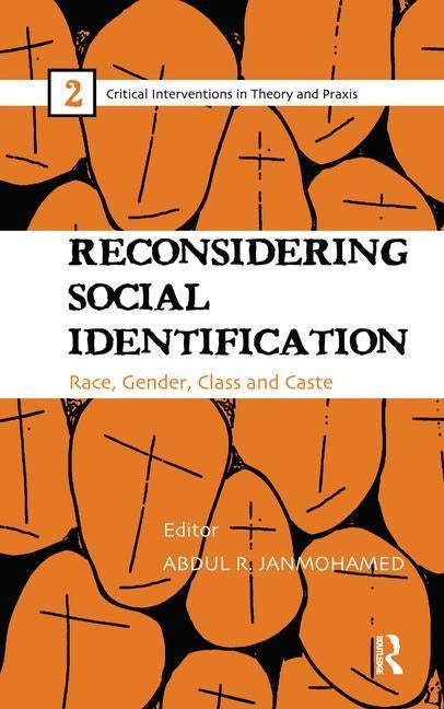 Reconsidering Social Identification: Race, Gender, Class and Caste by Janmohamed, Abdul R.
