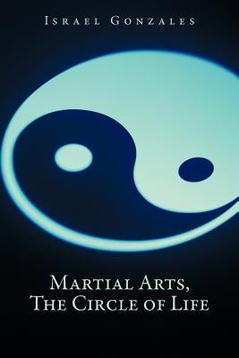 Martial Arts, The Circle of Life by Gonzales, Israel