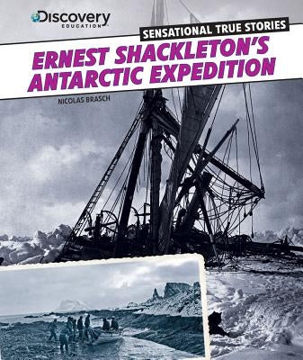 Ernest Shackleton's Antarctic Expedition by Brasch, Nicholas