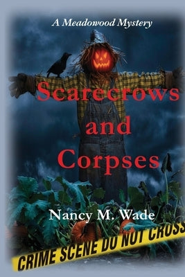 Scarecrows and Corpses: A Meadowood Mystery by Wade, Nancy M.