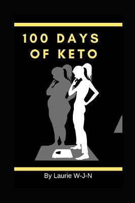 100 Days of Keto by Wjn, Laurie