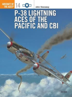 P-38 Lightning Aces of the Pacific and Cbi by Stanaway, John