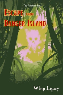Escape From Danger Island by Lipsey, Whip