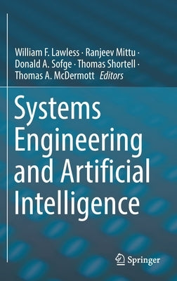 Systems Engineering and Artificial Intelligence by Lawless, William F.