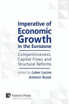 Imperative of Economic Growth in the Eurozone: Competitiveness, Capital Flows and Structural Reforms by Lacina, Lubor