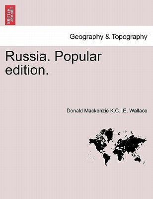 Russia. Popular edition. by Wallace, Donald MacKenzie K. C. I. E.