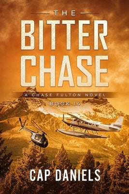 The Bitter Chase: A Chase Fulton Novel by Daniels, Cap