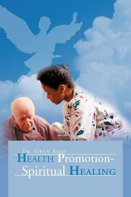 Health Promotion - Spiritual Healing by Rose, Gwen