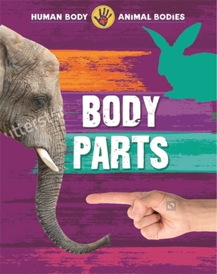 Human Body, Animal Bodies: Body Parts by Howell, Izzi
