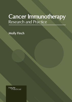 Cancer Immunotherapy: Research and Practice by Finch, Molly
