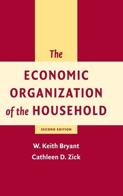 The Economic Organization of the Household by Bryant, W. Keith