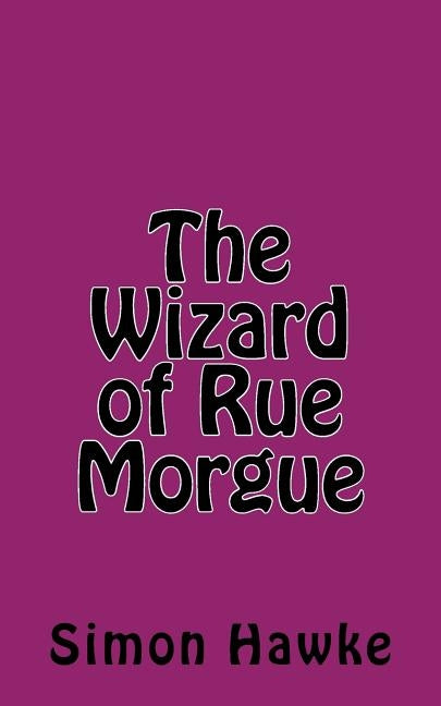 The Wizard of Rue Morgue by Hawke, Simon